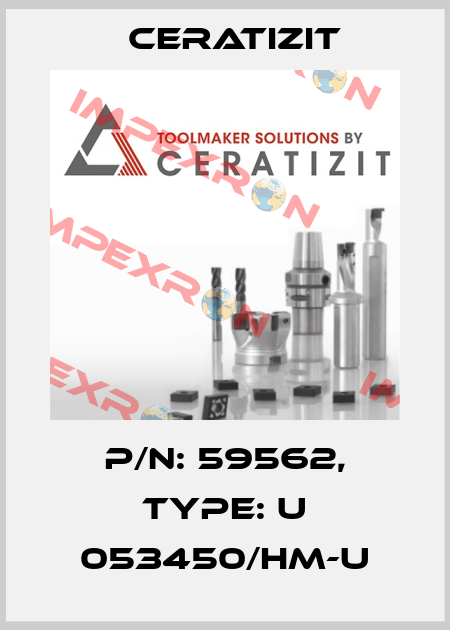 P/N: 59562, Type: U 053450/HM-U Ceratizit