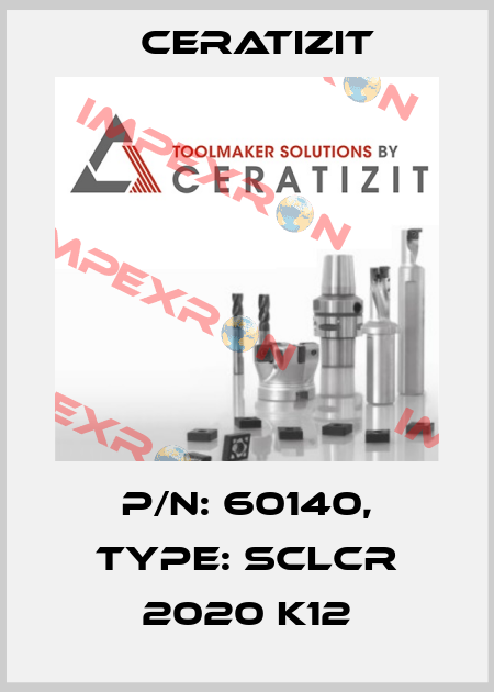 P/N: 60140, Type: SCLCR 2020 K12 Ceratizit