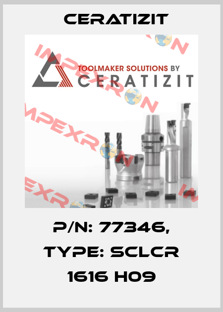 P/N: 77346, Type: SCLCR 1616 H09 Ceratizit