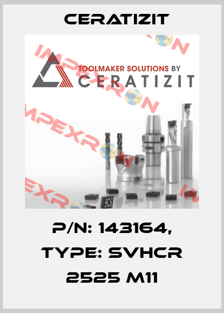 P/N: 143164, Type: SVHCR 2525 M11 Ceratizit