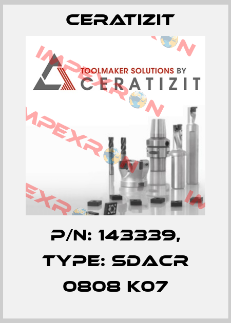P/N: 143339, Type: SDACR 0808 K07 Ceratizit