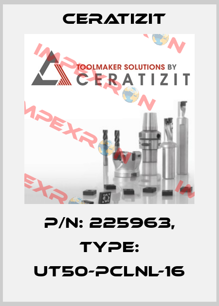 P/N: 225963, Type: UT50-PCLNL-16 Ceratizit