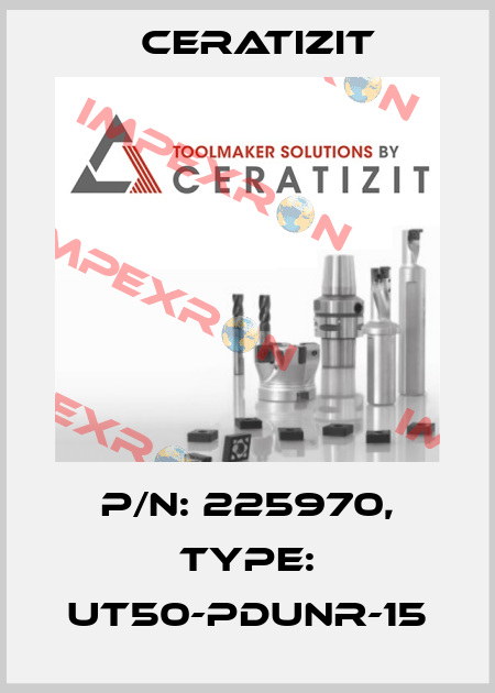 P/N: 225970, Type: UT50-PDUNR-15 Ceratizit