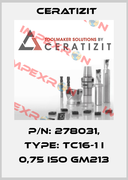 P/N: 278031, Type: TC16-1 I 0,75 ISO GM213 Ceratizit