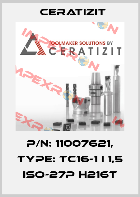 P/N: 11007621, Type: TC16-1 I 1,5 ISO-27P H216T Ceratizit