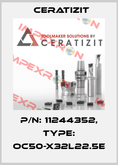 P/N: 11244352, Type: OC50-X32L22.5E Ceratizit