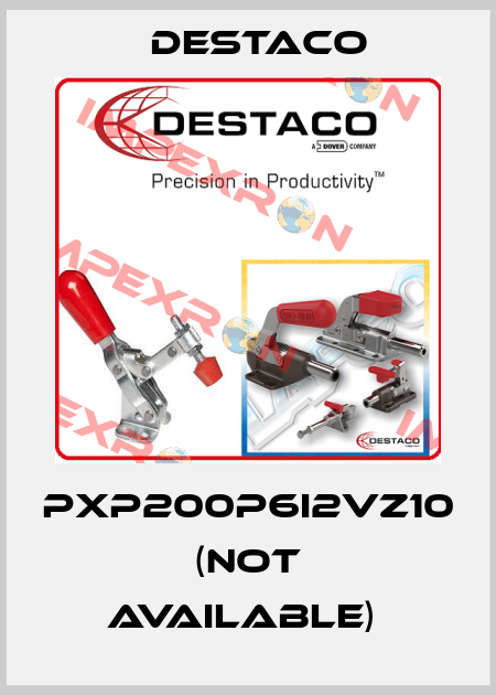 PXP200P6I2VZ10 (Not available)  Destaco