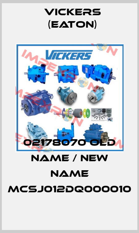 02178070 old name / new name MCSJ012DQ000010 Vickers (Eaton)