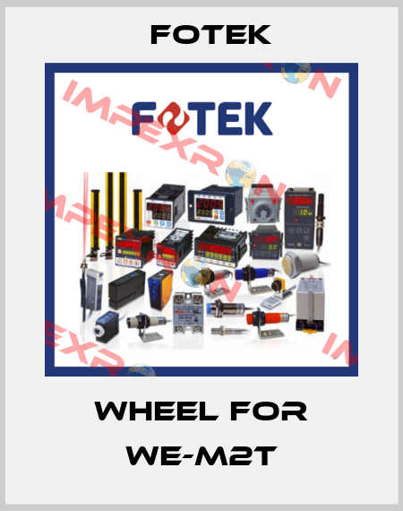 Wheel for WE-M2T Fotek