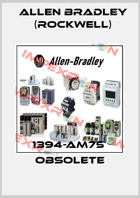 1394-AM75  obsolete Allen Bradley (Rockwell)