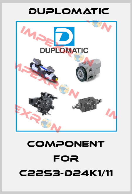 component for C22S3-D24K1/11 Duplomatic