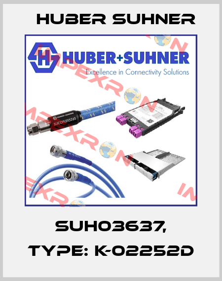 SUH03637, Type: K-02252D Huber Suhner