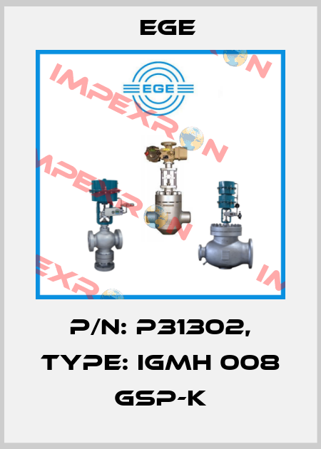 p/n: P31302, Type: IGMH 008 GSP-K Ege