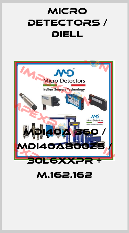MDI40A 360 / MDI40A800Z5 / 30L6XXPR + M.162.162
 Micro Detectors / Diell