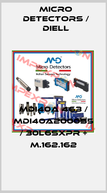 MDI40A 463 / MDI40A2000S5 / 30L6SXPR + M.162.162
 Micro Detectors / Diell