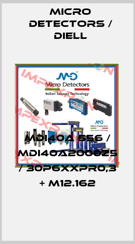 MDI40A 556 / MDI40A2000Z5 / 30P6XXPR0,3 + M12.162
 Micro Detectors / Diell