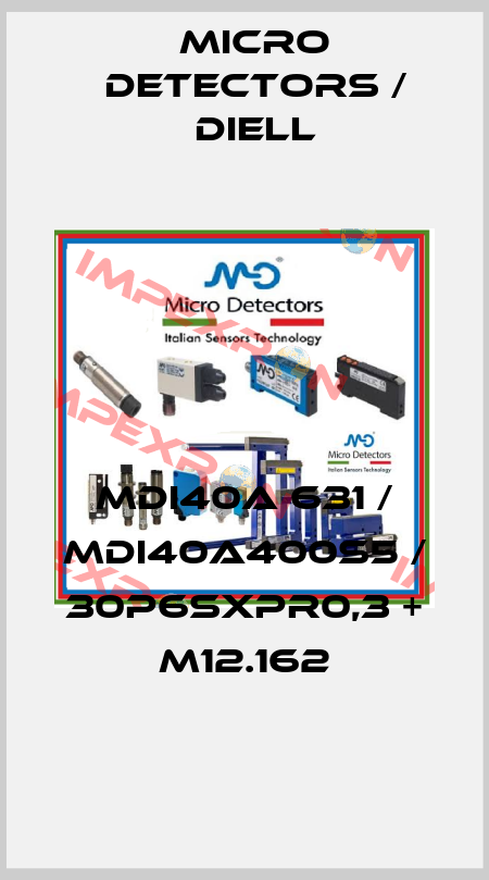 MDI40A 631 / MDI40A400S5 / 30P6SXPR0,3 + M12.162
 Micro Detectors / Diell