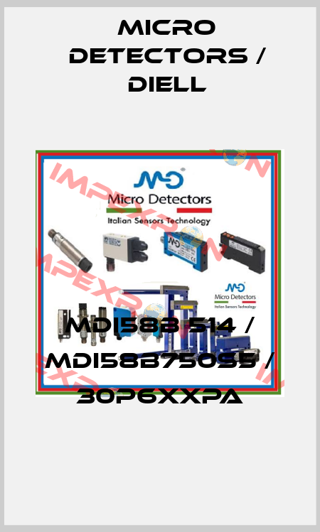 MDI58B 514 / MDI58B750S5 / 30P6XXPA
 Micro Detectors / Diell