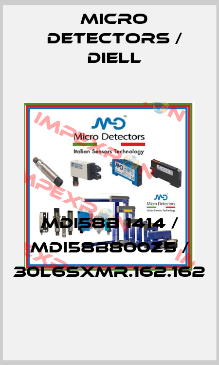 MDI58B 1414 / MDI58B800Z5 / 30L6SXMR.162.162
 Micro Detectors / Diell
