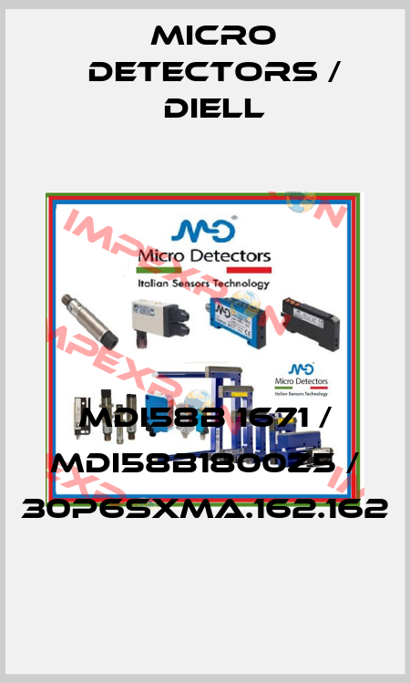 MDI58B 1671 / MDI58B1800Z5 / 30P6SXMA.162.162
 Micro Detectors / Diell