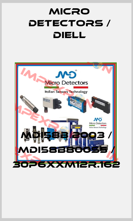 MDI58B 2003 / MDI58B800S5 / 30P6XXM12R.162
 Micro Detectors / Diell