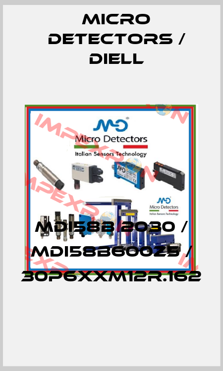 MDI58B 2030 / MDI58B600Z5 / 30P6XXM12R.162
 Micro Detectors / Diell