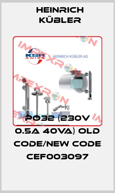 PO32 (230V 0.5A 40VA) old code/new code CEF003097 Heinrich Kübler