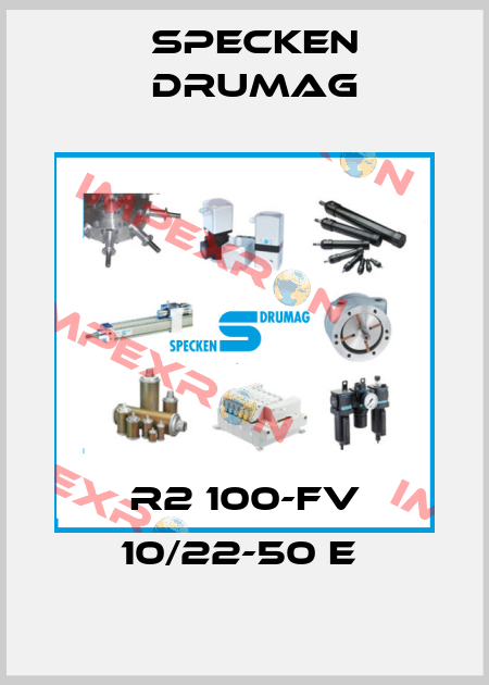 R2 100-FV 10/22-50 E  Specken Drumag
