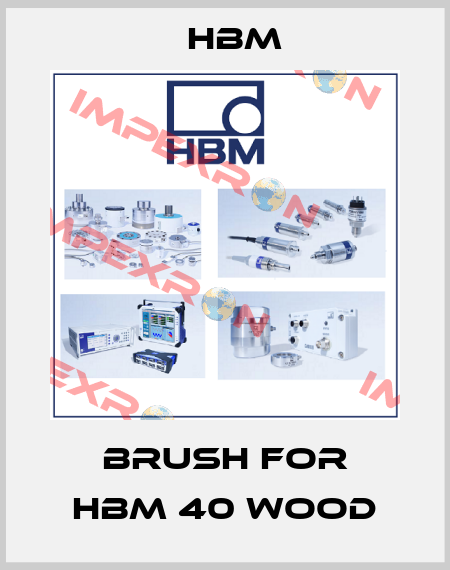 Brush For HBM 40 wood Hbm