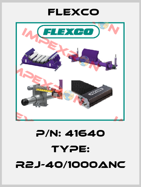 P/N: 41640 Type: R2J-40/1000ANC Flexco