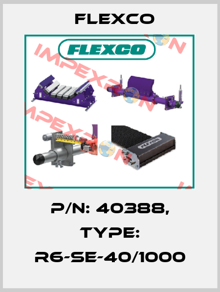 P/N: 40388, Type: R6-SE-40/1000 Flexco