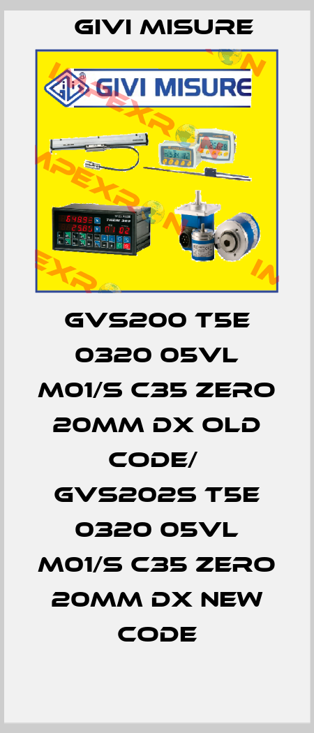 GVS200 T5E 0320 05VL M01/S C35 Zero 20mm Dx old code/  GVS202S T5E 0320 05VL M01/S C35 Zero 20mm dx new code Givi Misure