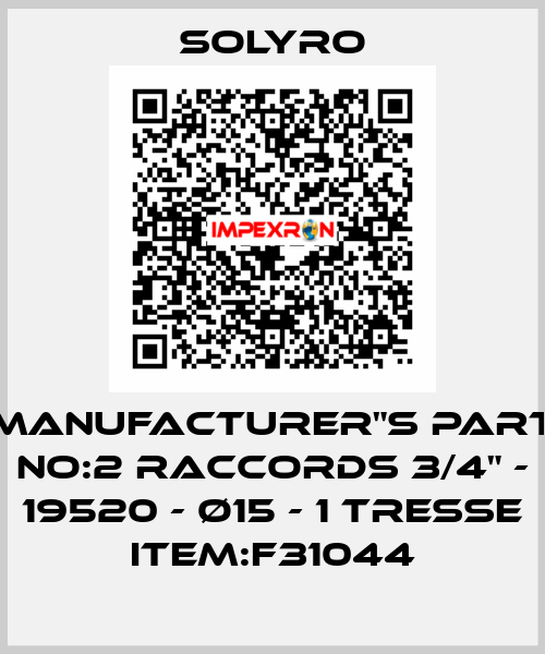 Manufacturer"s Part No:2 raccords 3/4" - 19520 - Ø15 - 1 TRESSE Item:F31044 SOLYRO