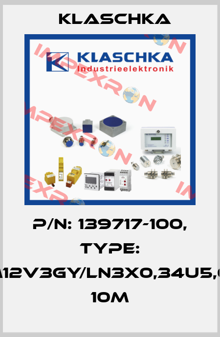 P/N: 139717-100, Type: JSM12V3gy/LN3x0,34u5,0OG 10m Klaschka