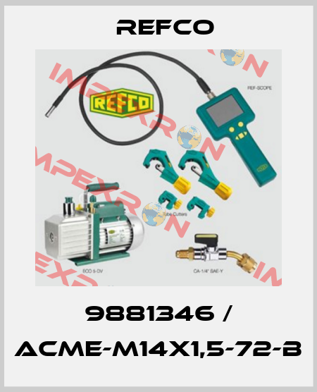 9881346 / ACME-M14x1,5-72-B Refco