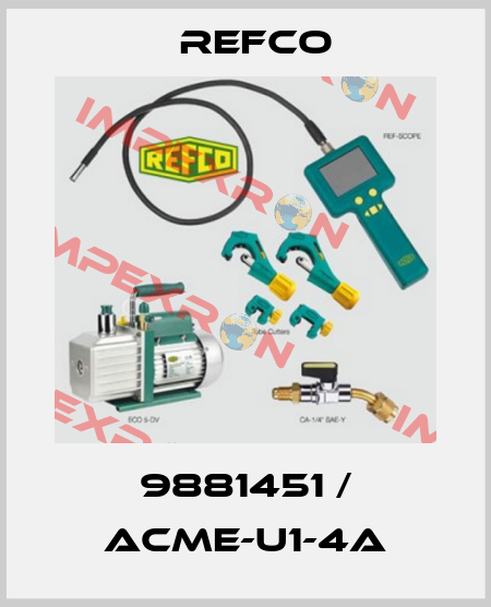 9881451 / ACME-U1-4A Refco