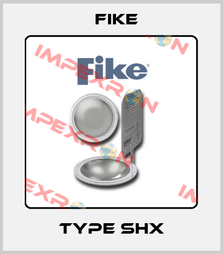 Type SHX FIKE