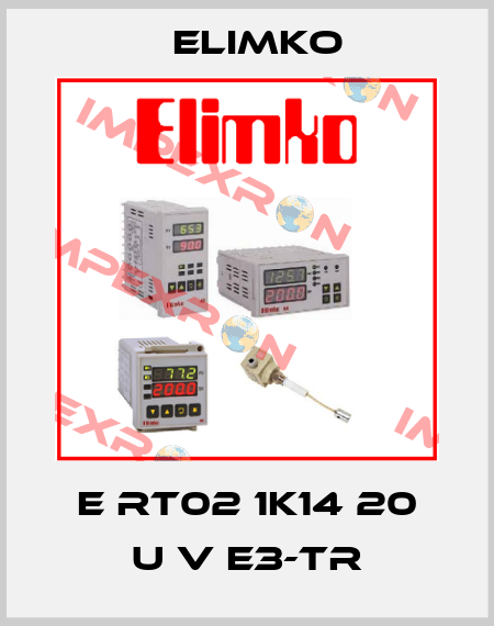 E RT02 1K14 20 U V E3-Tr Elimko