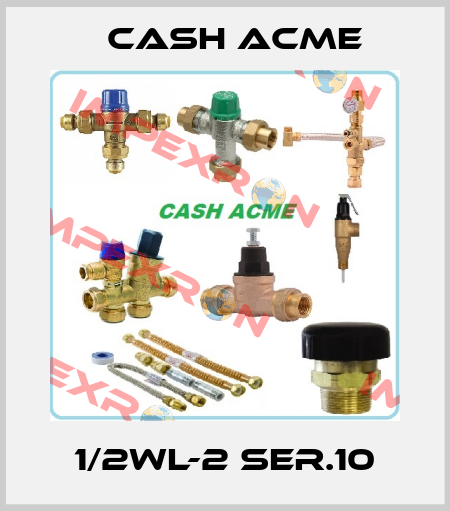 1/2WL-2 SER.10 Cash Acme