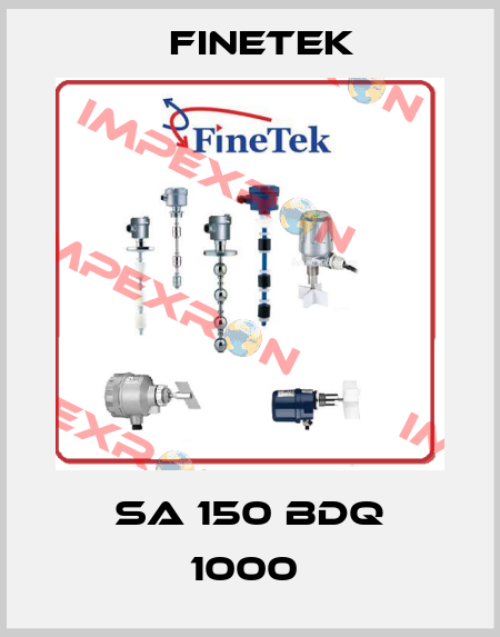 SA 150 BDQ 1000  Finetek