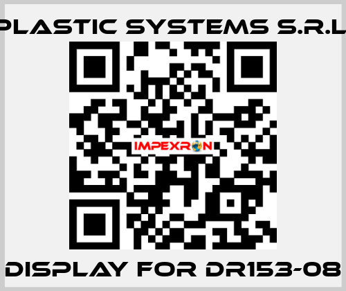 display for DR153-08 Plastic Systems S.r.l.