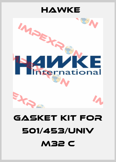 Gasket kit for 501/453/UNIV M32 C Hawke