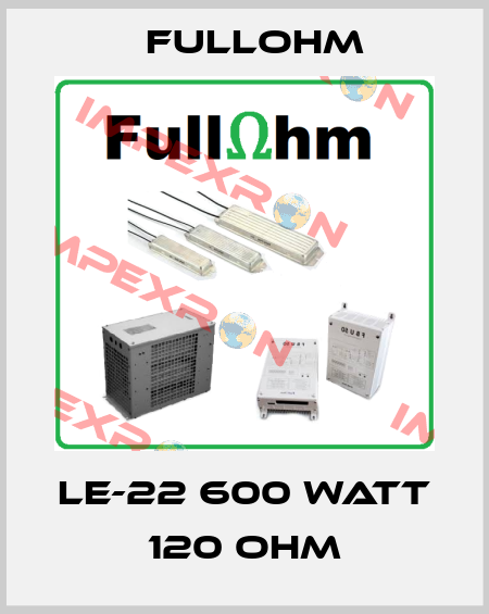  LE-22 600 watt  120 ohm Fullohm