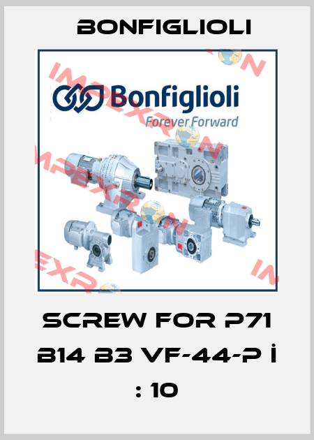 SCREW for P71 B14 B3 VF-44-P İ : 10 Bonfiglioli