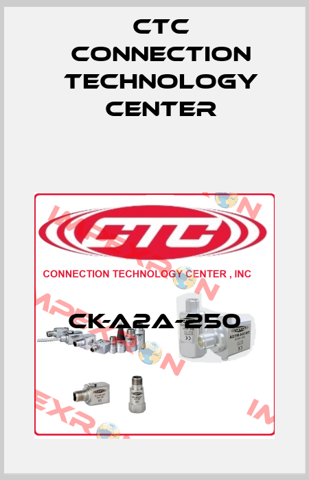 CK-A2A-250 CTC Connection Technology Center