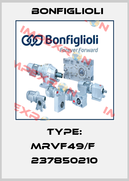 Type: MRVF49/F  237850210 Bonfiglioli