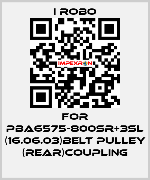 For PBA6575-800SR+3SL (16.06.03)Belt Pulley (Rear)Coupling I robo