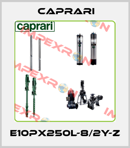 E10PX250L-8/2Y-Z CAPRARI 