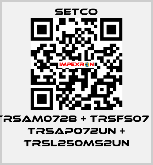 TRSAM0728 + TRSFS07 + TRSAP072UN + TRSL250MS2UN SETCO