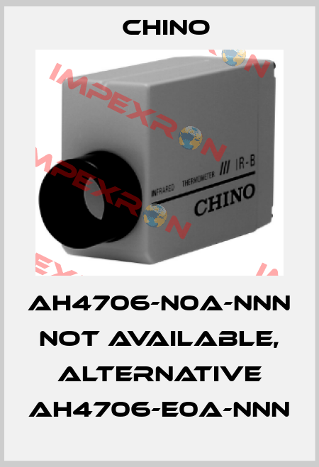 AH4706-N0A-NNN not available, alternative AH4706-E0A-NNN Chino